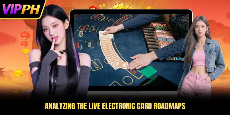 Analyzing the live electronic card roadmaps