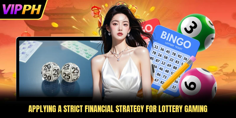 Applying a strict financial strategy for lottery gaming