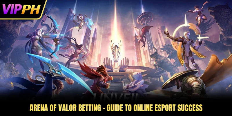 Arena of Valor Betting - Guide to Online Esport Success