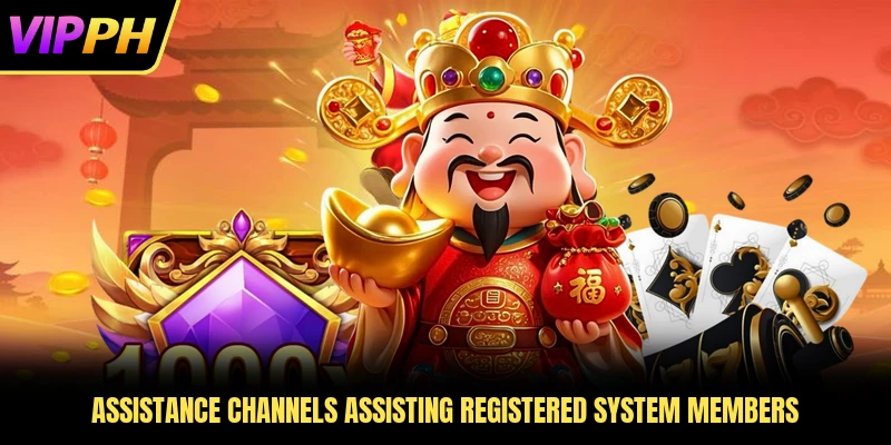 Assistance channels assisting registered system members