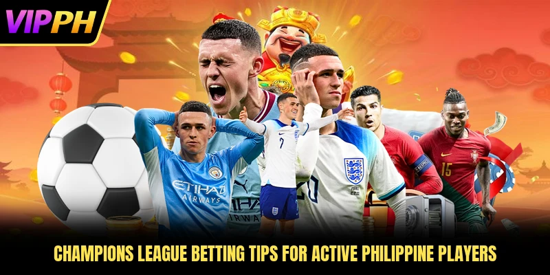Champions League betting tips for active Philippine players