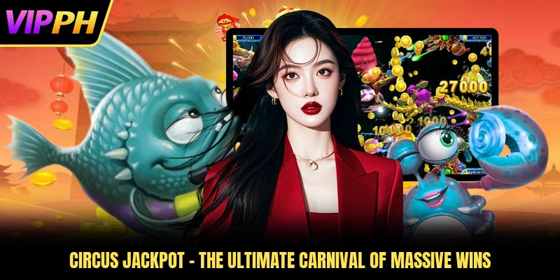 Circus Jackpot - The Ultimate Carnival Of Massive Wins