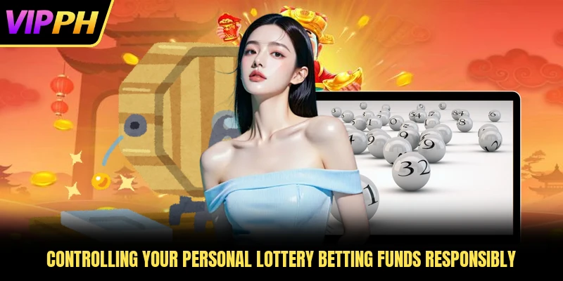 Controlling your personal lottery betting funds responsibly