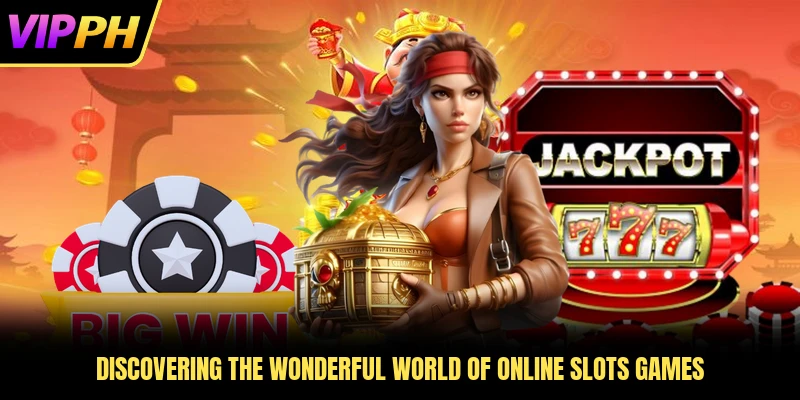 Discovering the wonderful world of online slots games