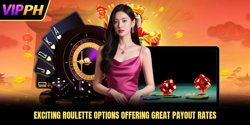 Exciting roulette options offering great payout rates