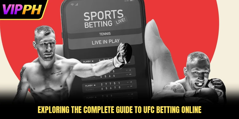 Exploring the complete guide to UFC betting online