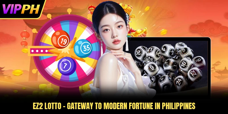 EZ2 Lotto - Gateway To Modern Fortune In Philippines