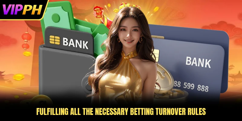 Fulfilling all the necessary betting turnover rules