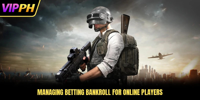 Managing betting bankroll for online players