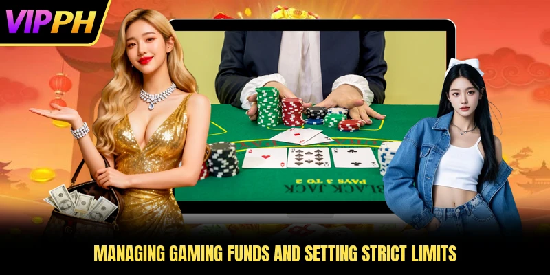 Managing gaming funds and setting strict limits