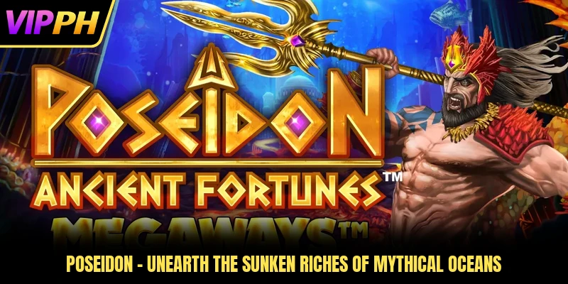 Poseidon - Unearth The Sunken Riches Of Mythical Oceans