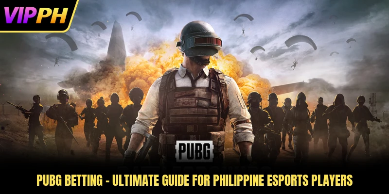 PUBG Betting - Ultimate Guide For Philippine Esports Players