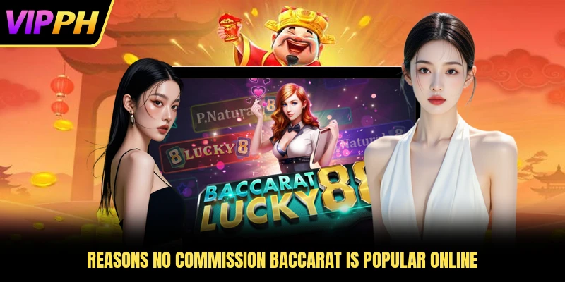 Reasons no commission Baccarat is popular online
