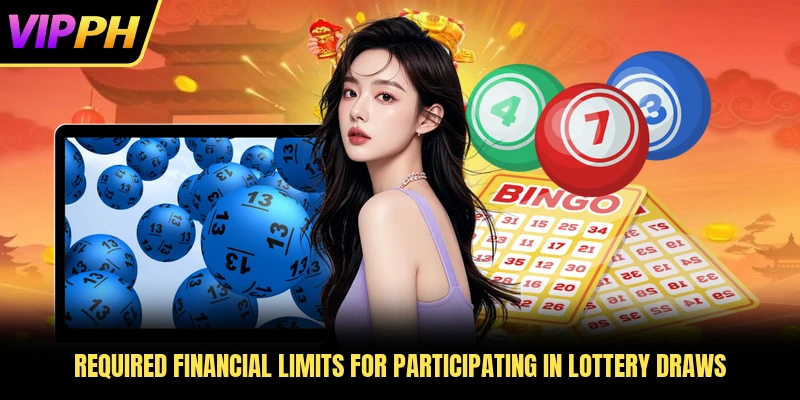 Required financial limits for participating in lottery draws