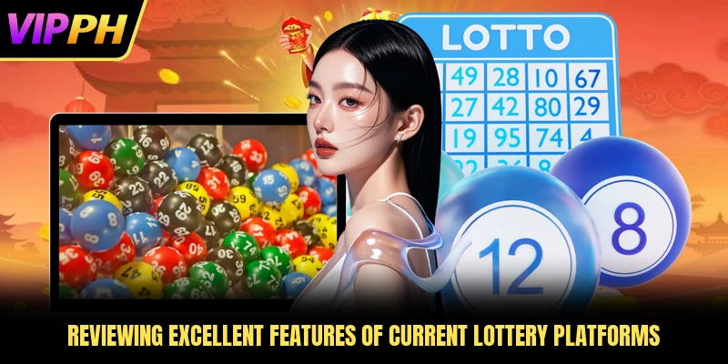 Reviewing excellent features of current lottery platforms