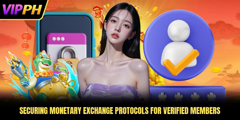 Securing monetary exchange protocols for verified members