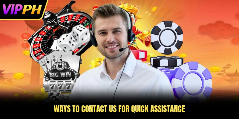 Ways to contact us for quick assistance